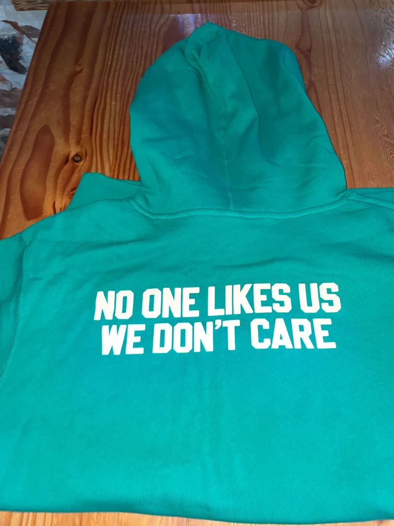 No One Likes Us We Don't Care Hoodie