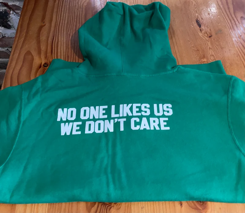 No One Likes Us We Don't Care Hoodie