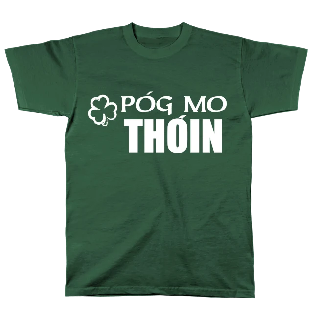 Póg Mo Thóin T-Shirt – Funny Irish Gaelic Saying Tee | Irish Slang Shirt