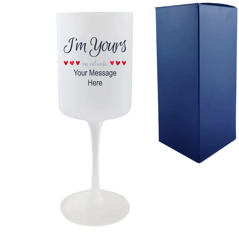 Printed Frosted Wine Glass with I'm Yours, no refunds Design