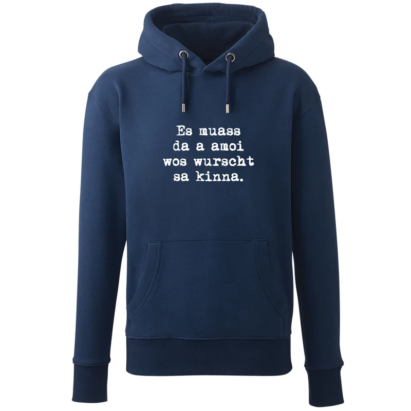 Hoodie "Es muass da a amoi wos wurscht sa kinna!"