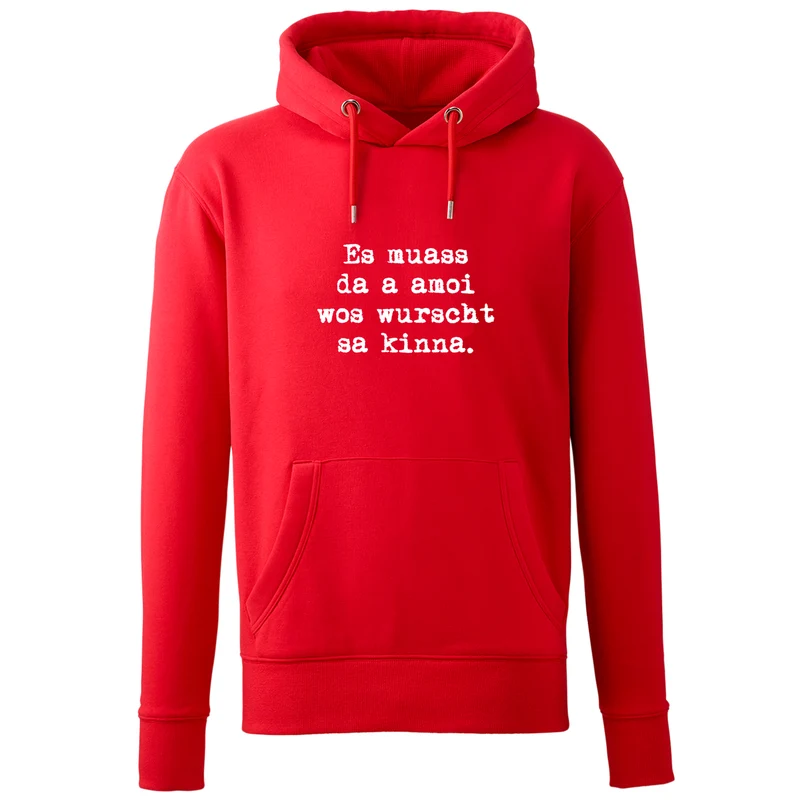 Hoodie "Es muass da a amoi wos wurscht sa kinna!"