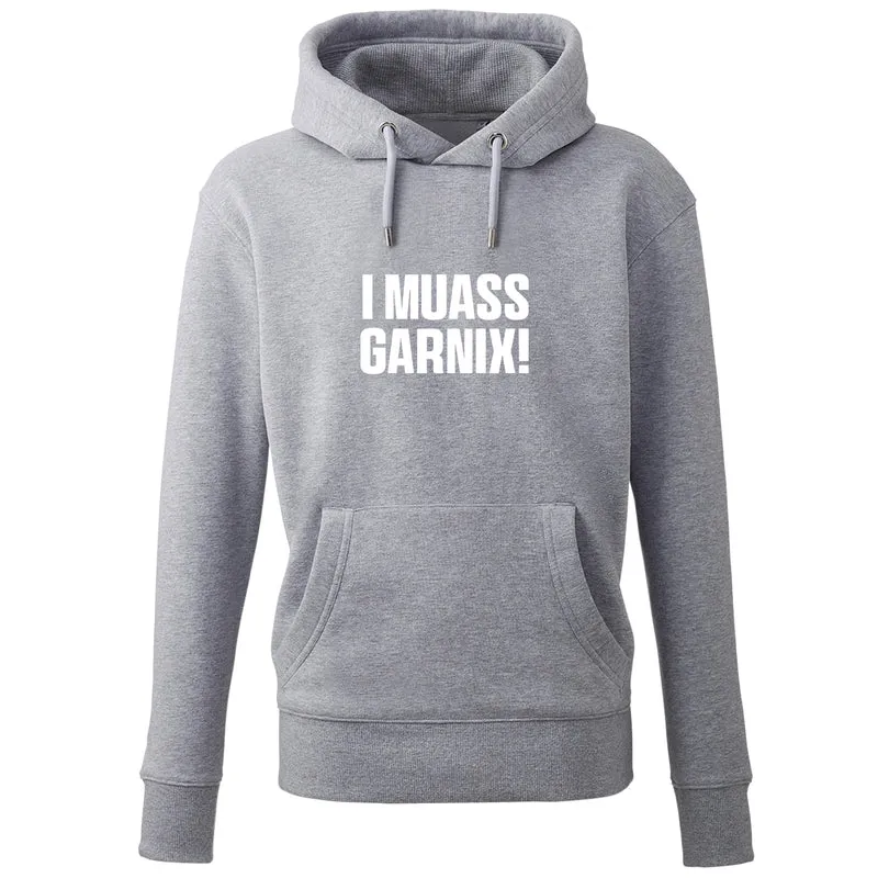 Hoodie "I muass garnix!"