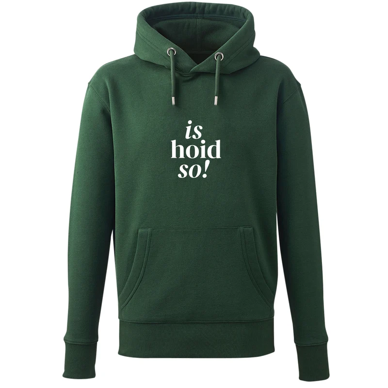 Hoodie "is hoid so!"