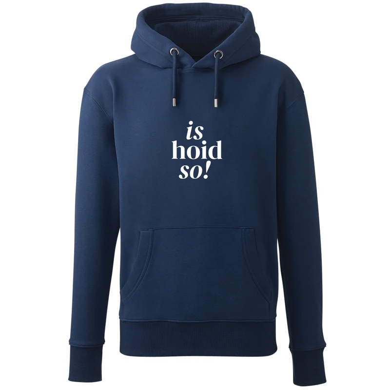 Hoodie "is hoid so!"