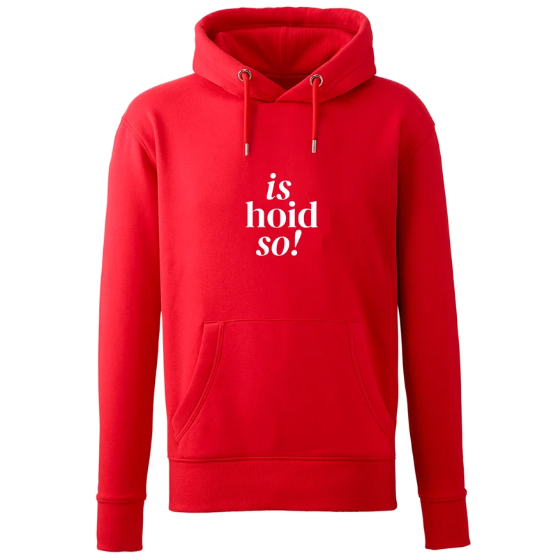 Hoodie "is hoid so!"