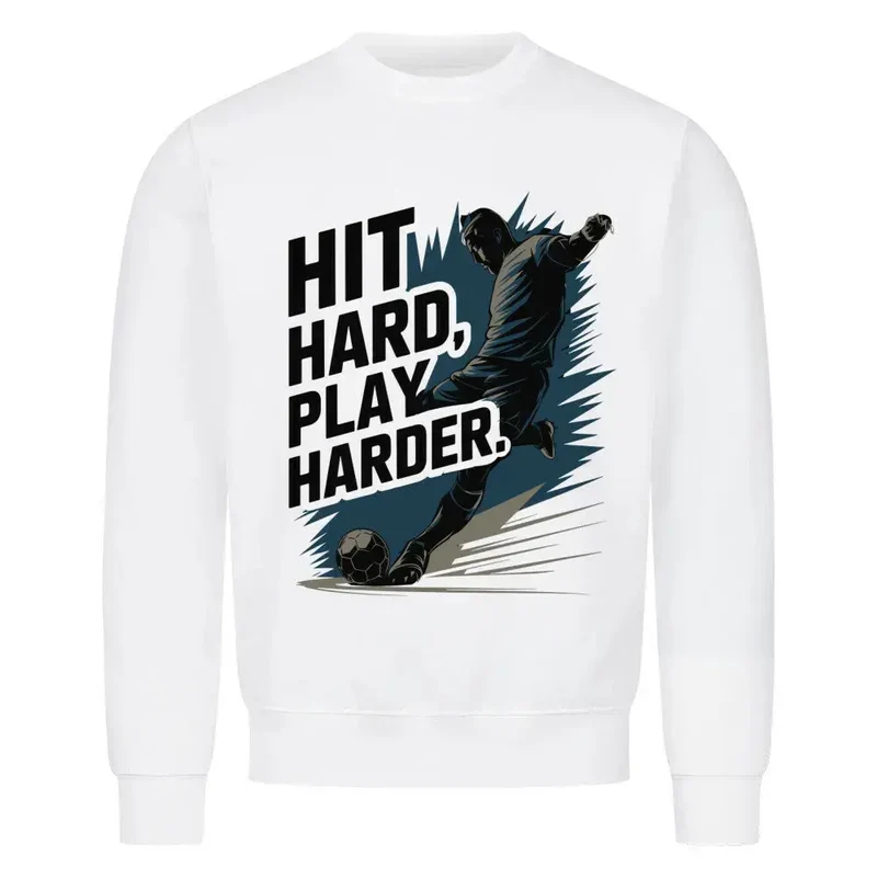 Sweatshirt Fussball Hit Hard Play Harder (Frontdruck)