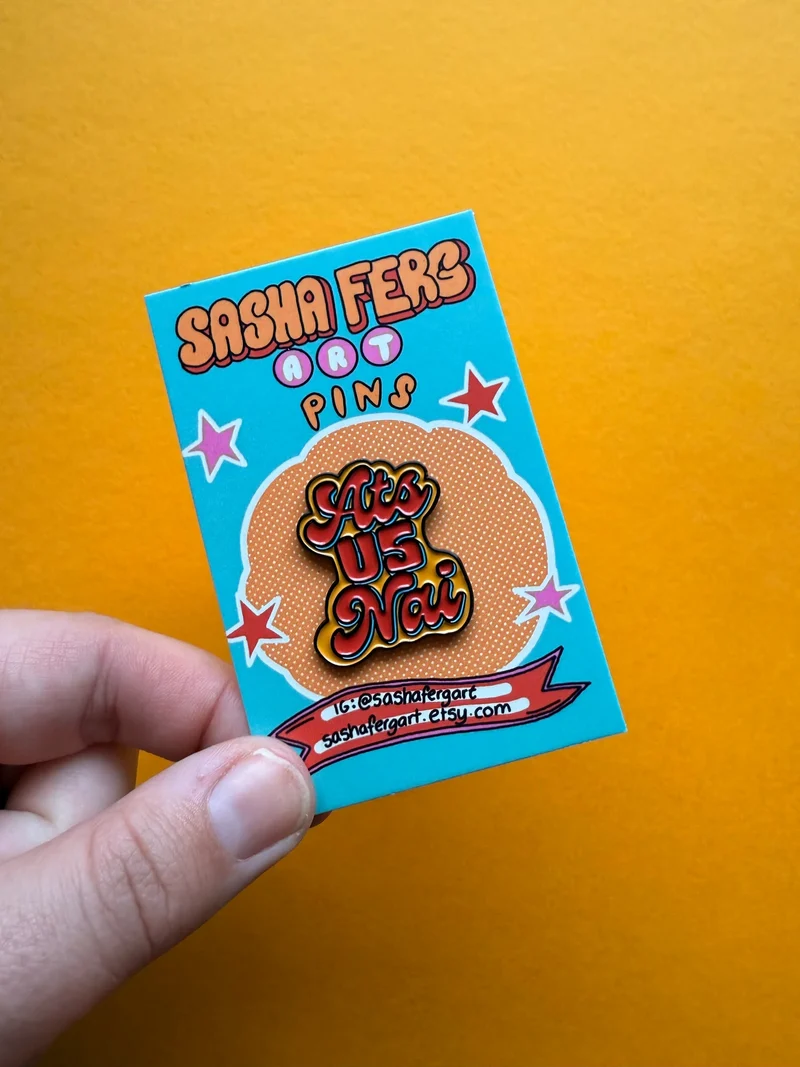 Ats Us Nai Pin | Sasha Ferg Art