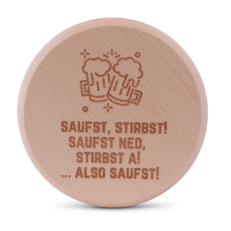 Bierglasdeckel "Saufst stirbst ..."