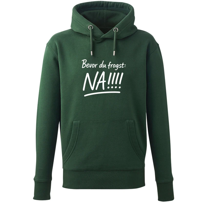 Hoodie "Bevor Du frogst: NA!!!"