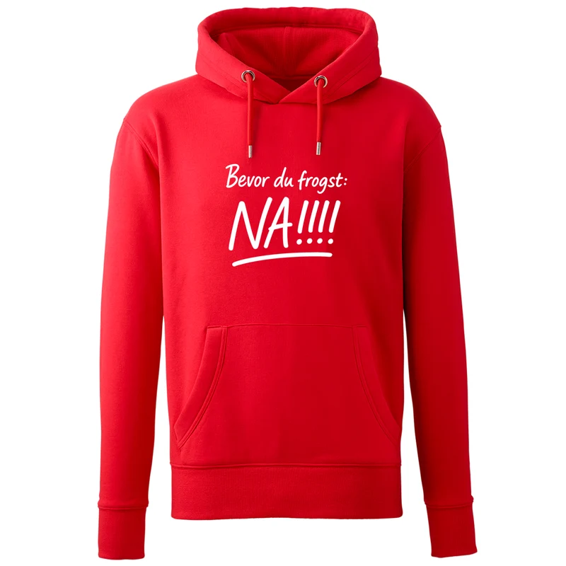 Hoodie "Bevor Du frogst: NA!!!"