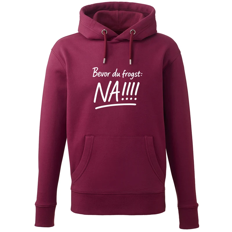 Hoodie "Bevor Du frogst: NA!!!"