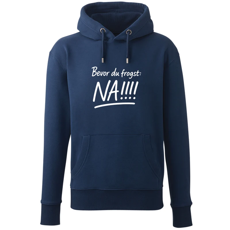 Hoodie "Bevor Du frogst: NA!!!"