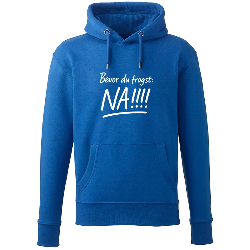 Hoodie "Bevor Du frogst: NA!!!"