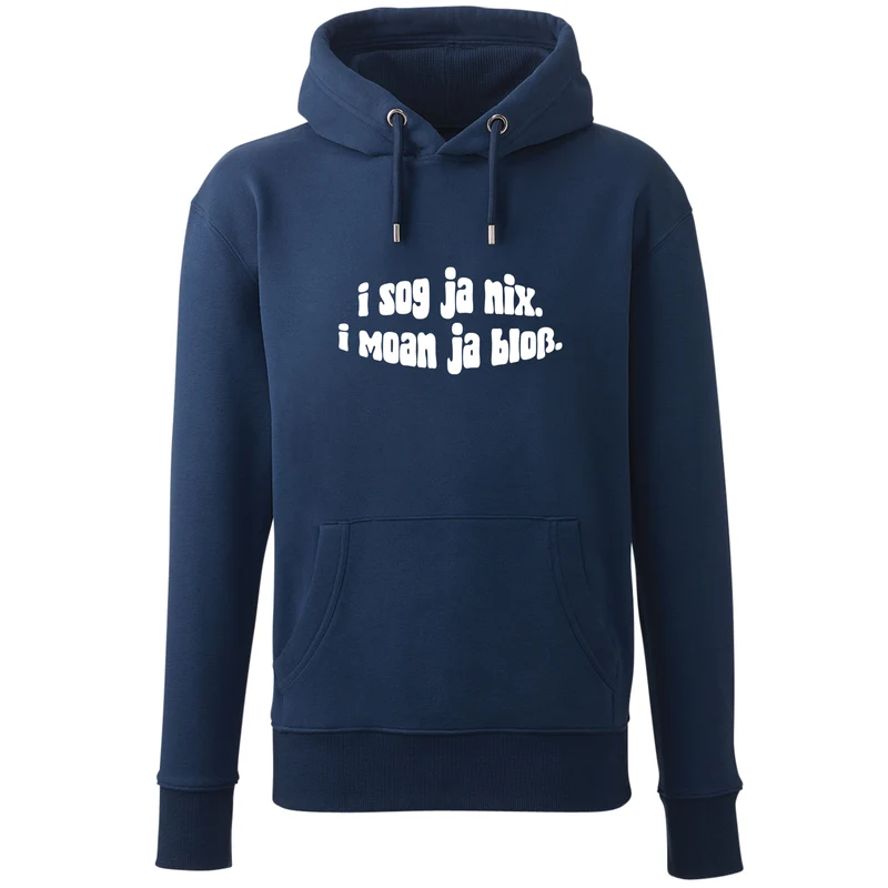 Hoodie "I sog ja nix. I moan ja bloß."