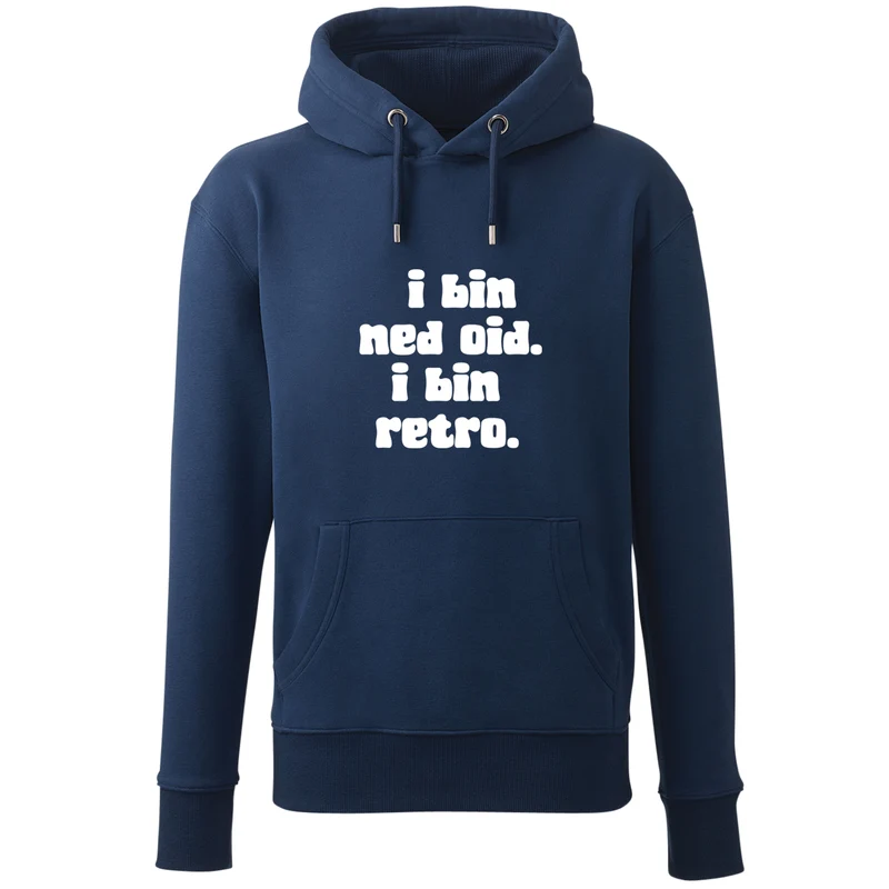 Hoodie "I bin ned oid. I bin retro."