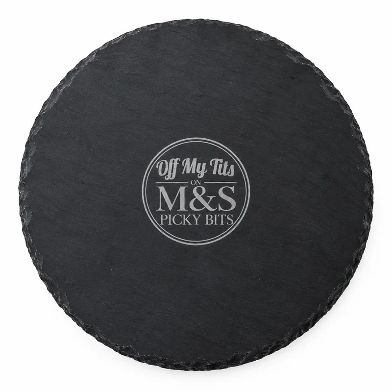 Off My Tits on M&S Picky Bits Round Engraved Slate Serving Board – 33cm