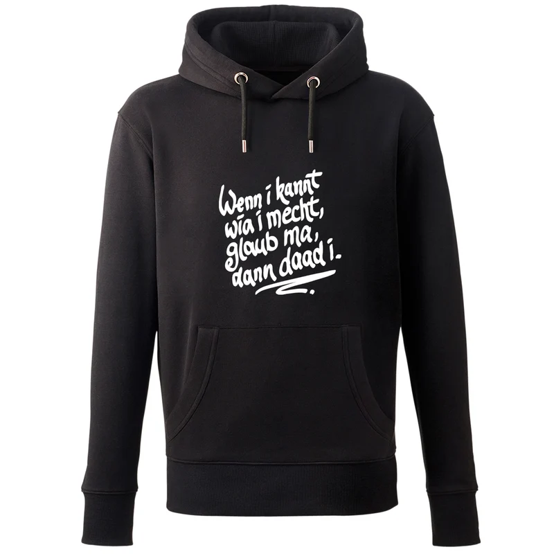 Hoodie "Wenn i kannt wia i mecht"