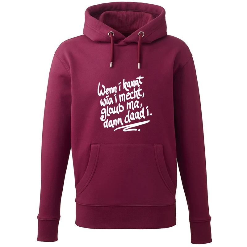 Hoodie "Wenn i kannt wia i mecht"