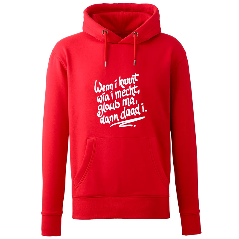 Hoodie "Wenn i kannt wia i mecht"