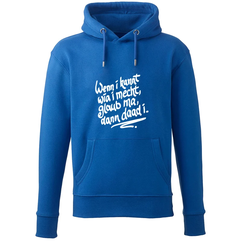 Hoodie "Wenn i kannt wia i mecht"