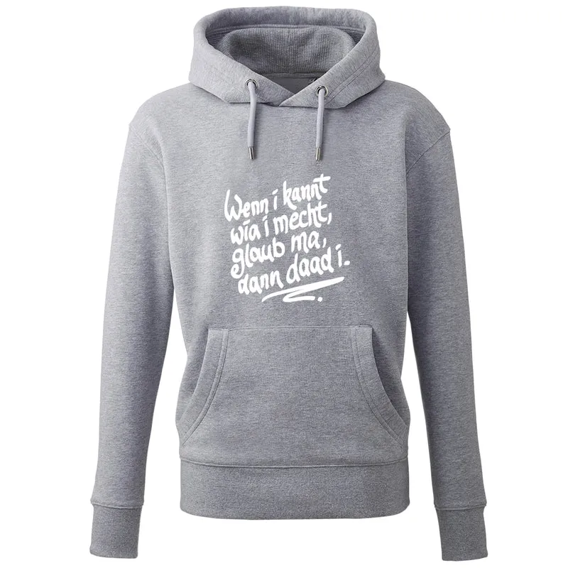 Hoodie "Wenn i kannt wia i mecht"