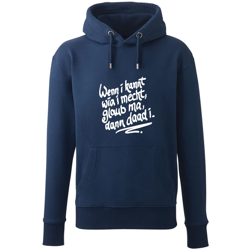 Hoodie "Wenn i kannt wia i mecht"