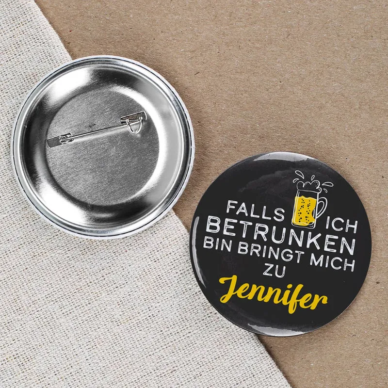 Lustige Buttons für Paare - Wenn ich betrunken bin bringt mich zu - mit Namensaufdruck