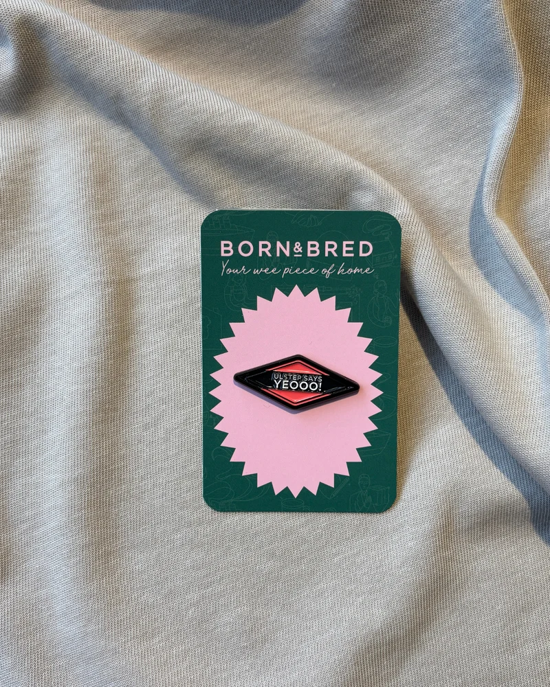 Ulster Says Yeooo Pin | Born and Bred