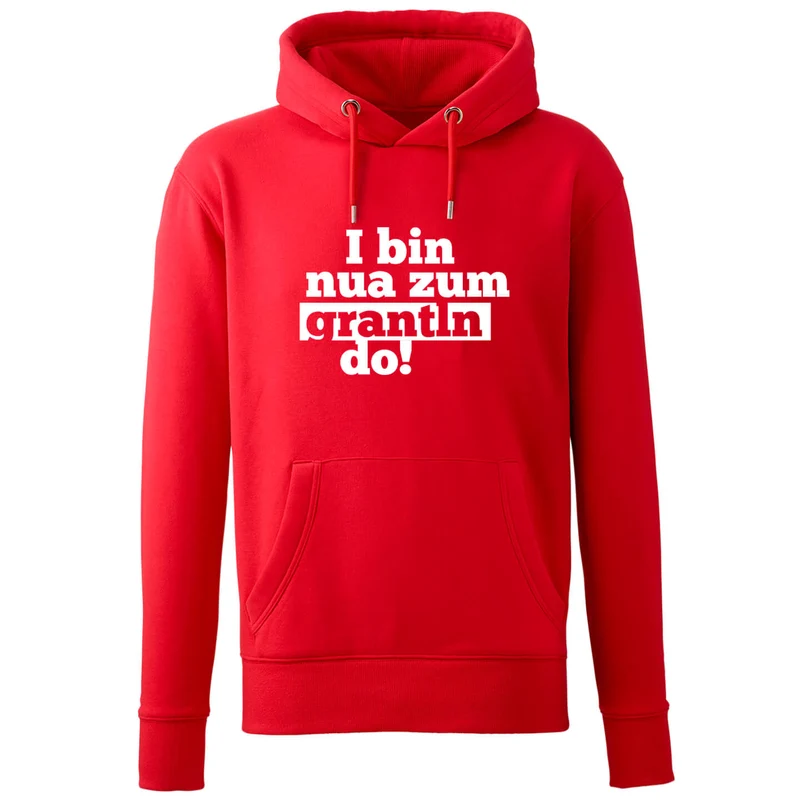 Hoodie "I bin nua zum grantln do!"