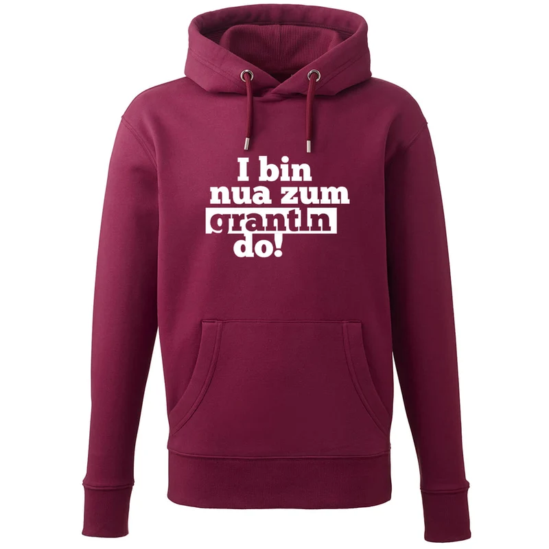 Hoodie "I bin nua zum grantln do!"