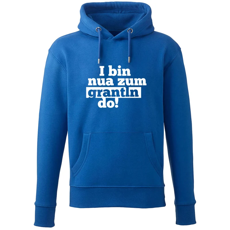 Hoodie "I bin nua zum grantln do!"