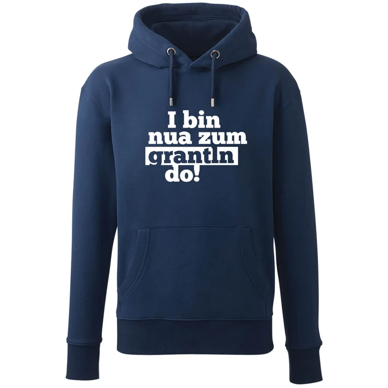 Hoodie "I bin nua zum grantln do!"
