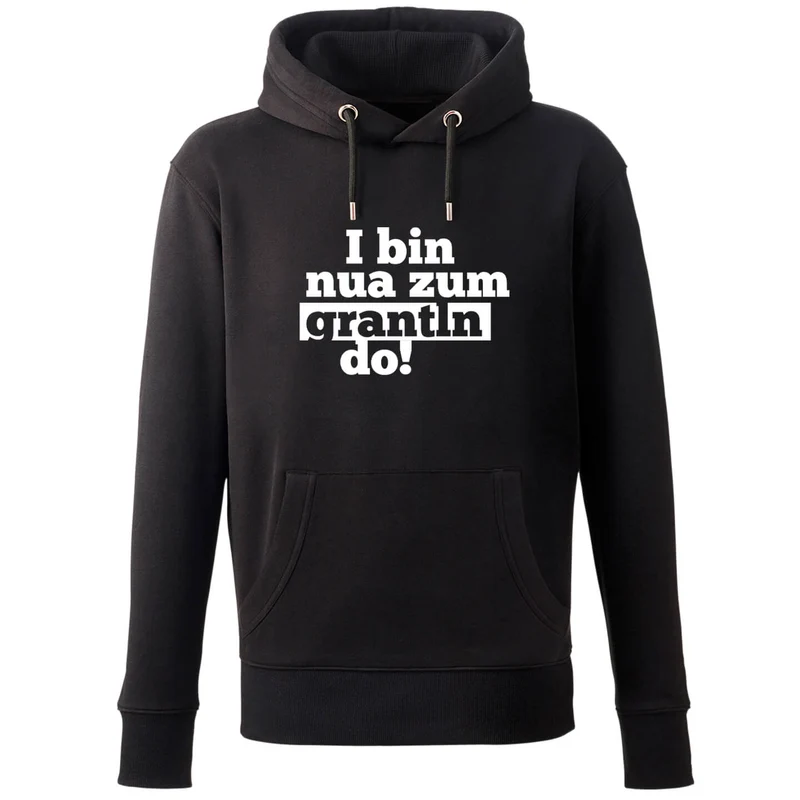 Hoodie "I bin nua zum grantln do!"