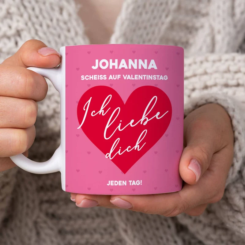 Scheiß auf Valentinstag ich liebe dich jeden Tag - Tasse mit Name & Farbauswahl