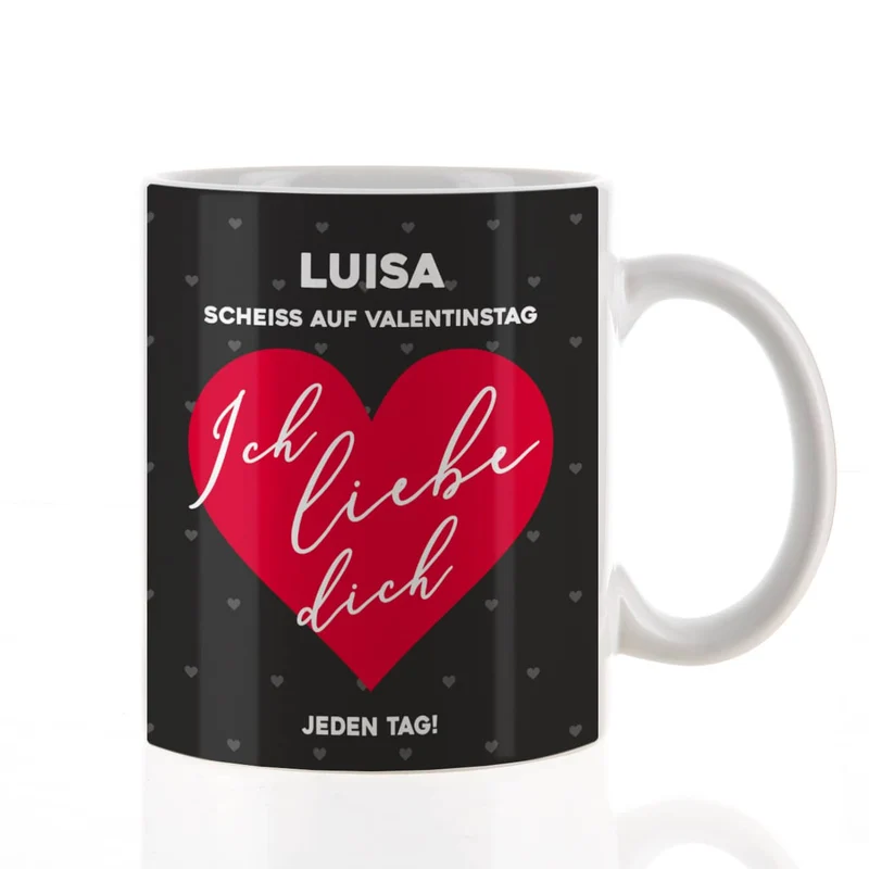 Scheiß auf Valentinstag ich liebe dich jeden Tag - Tasse mit Name & Farbauswahl