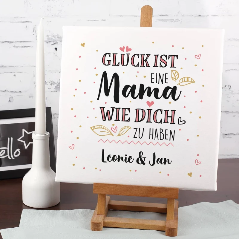 Glück ist, eine Mama wie dich zu haben - Leinwand 30x30cm