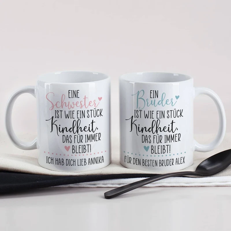 Eine Schwester / Ein Bruder ist wie ein Stück Kindheit - Tasse mit Ihrem Wunschtext
