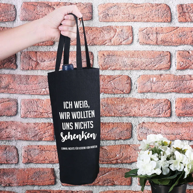 Flaschentasche - Ich weiß, wir wollten uns nichts schenken - mit Ihrem Wunschtext