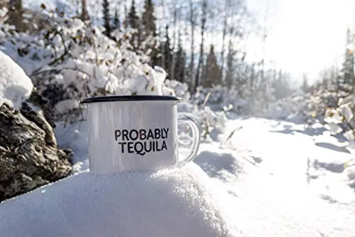 PROBABLY TEQUILA | Enamel"Coffee" Mug | Sarcastic Gift for Vodka, Gin, Bourbon, Wine and Beer Lovers | Great Office or Camping Cup for Dads, Moms, Campers, Tailgaters, Drinkers, and Travelers