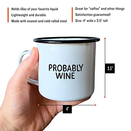 PROBABLY WINE | Enamel Camp Coffee Mug | Funny Gift for Wine Lovers, Moms, Dads, Women, and Men | Good for Office, Home, Bar - Anywhere You Would Open a Bottle!