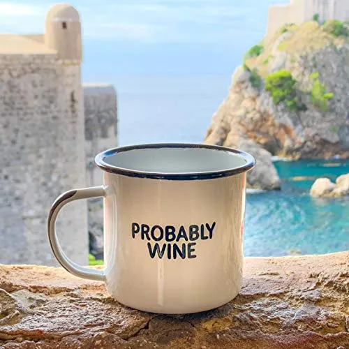 PROBABLY WINE | Enamel Camp Coffee Mug | Funny Gift for Wine Lovers, Moms, Dads, Women, and Men | Good for Office, Home, Bar - Anywhere You Would Open a Bottle!