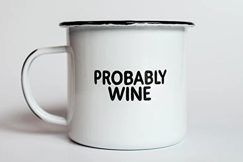 PROBABLY WINE | Enamel Camp Coffee Mug | Funny Gift for Wine Lovers, Moms, Dads, Women, and Men | Good for Office, Home, Bar - Anywhere You Would Open a Bottle!