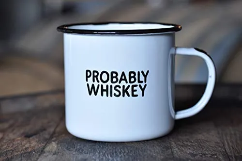 PROBABLY WHISKEY | Enamel "Coffee" Mug | Funny Bar Gift for Whiskey, Bourbon, and Scotch Lovers, Dads, Moms, Fathers, Men, Whisky Geeks | Practical Cup for Kitchen, Campfire, Home, and Travel