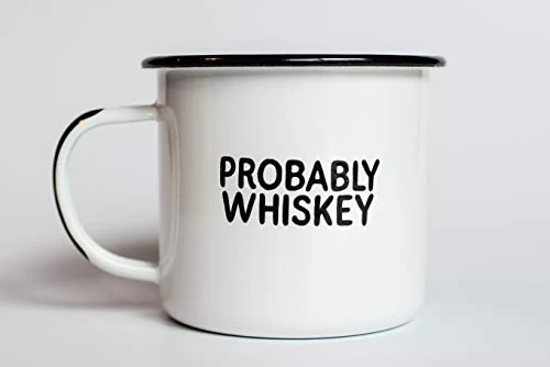 PROBABLY WHISKEY | Enamel "Coffee" Mug | Funny Bar Gift for Whiskey, Bourbon, and Scotch Lovers, Dads, Moms, Fathers, Men, Whisky Geeks | Practical Cup for Kitchen, Campfire, Home, and Travel